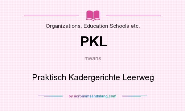 What does PKL mean? It stands for Praktisch Kadergerichte Leerweg