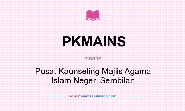 What does PKMAINS mean? It stands for Pusat Kaunseling Majlis Agama Islam Negeri Sembilan