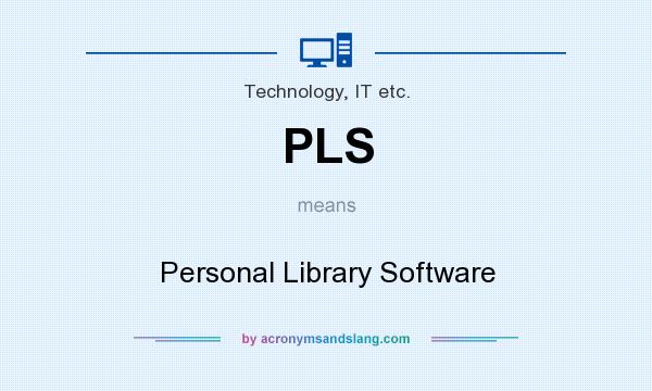 What does PLS mean? It stands for Personal Library Software