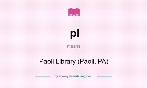 What does pl mean? It stands for Paoli Library (Paoli, PA)