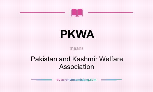 What does PKWA mean? It stands for Pakistan and Kashmir Welfare Association