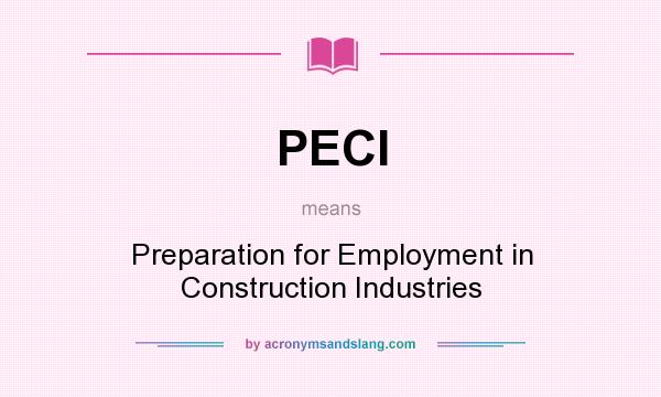 What does PECI mean? It stands for Preparation for Employment in Construction Industries