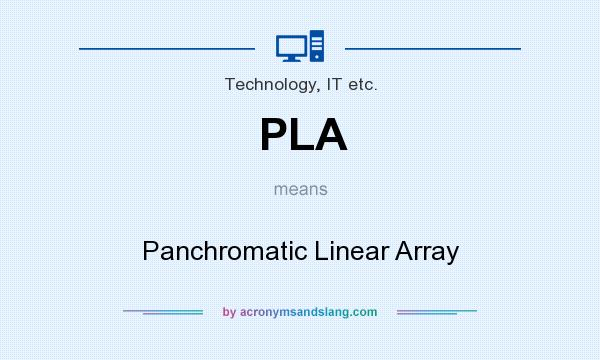 What does PLA mean? It stands for Panchromatic Linear Array