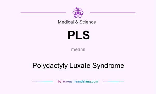 What does PLS mean? It stands for Polydactyly Luxate Syndrome