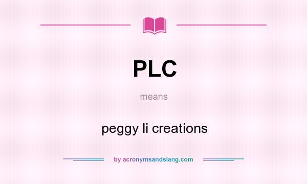 What does PLC mean? It stands for peggy li creations