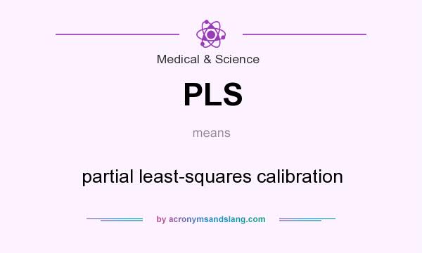 What does PLS mean? It stands for partial least-squares calibration