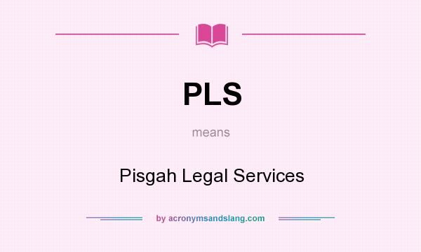 What does PLS mean? It stands for Pisgah Legal Services