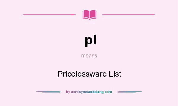What does pl mean? It stands for Pricelessware List