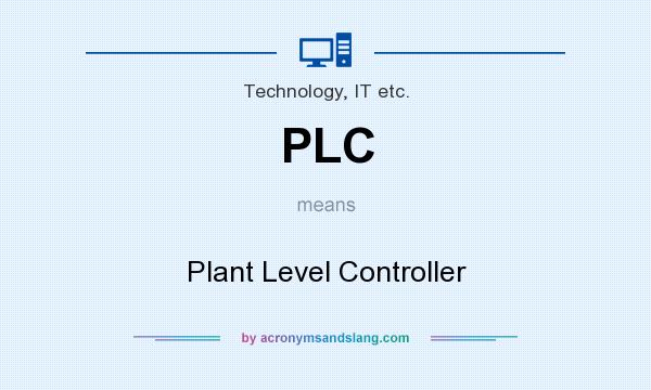What does PLC mean? It stands for Plant Level Controller