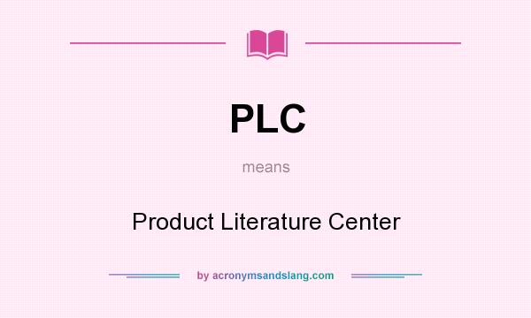 What does PLC mean? It stands for Product Literature Center