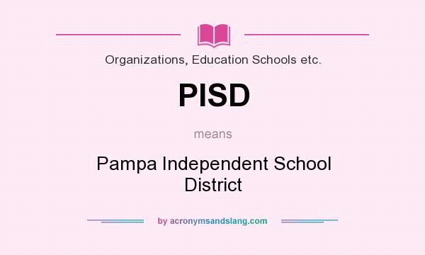 What does PISD mean? It stands for Pampa Independent School District