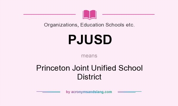 What does PJUSD mean? It stands for Princeton Joint Unified School District