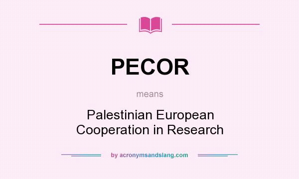 What does PECOR mean? It stands for Palestinian European Cooperation in Research