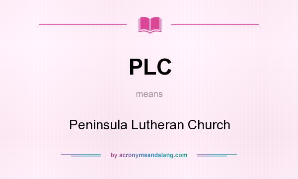 What does PLC mean? It stands for Peninsula Lutheran Church