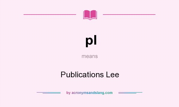 What does pl mean? It stands for Publications Lee