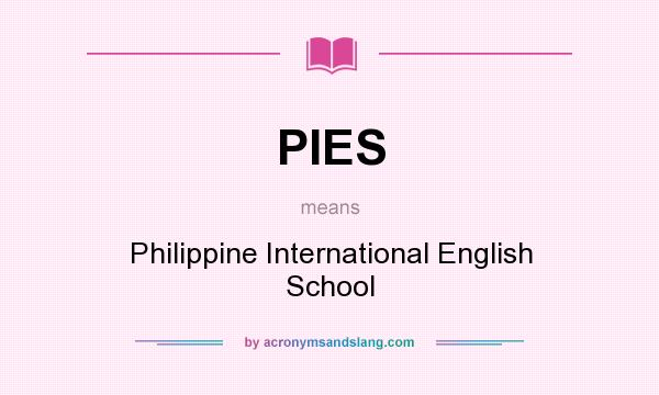 What does PIES mean? It stands for Philippine International English School