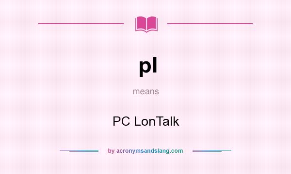 What does pl mean? It stands for PC LonTalk