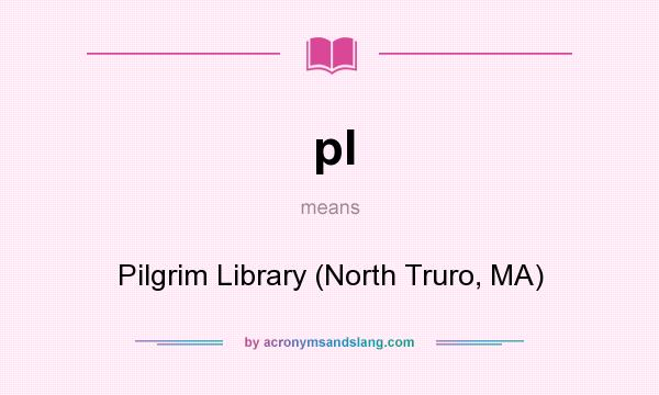 What does pl mean? It stands for Pilgrim Library (North Truro, MA)