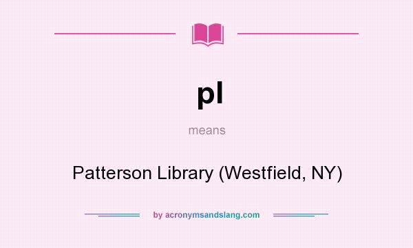 What does pl mean? It stands for Patterson Library (Westfield, NY)