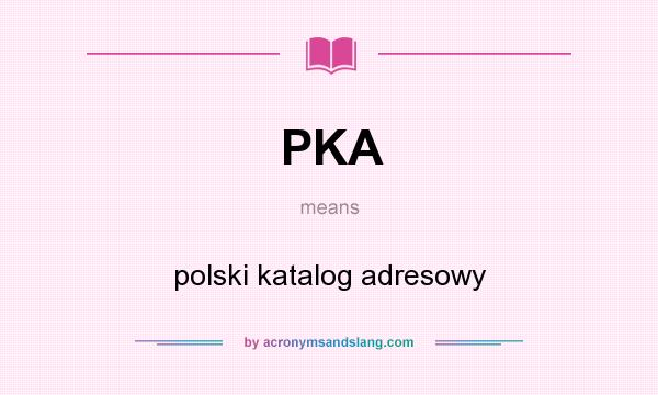 What does PKA mean? It stands for polski katalog adresowy