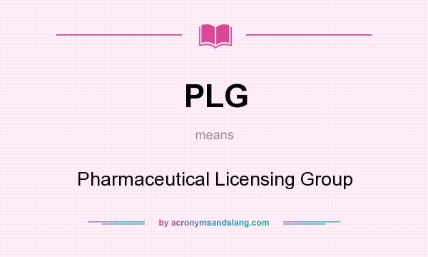 What does PLG mean? It stands for Pharmaceutical Licensing Group