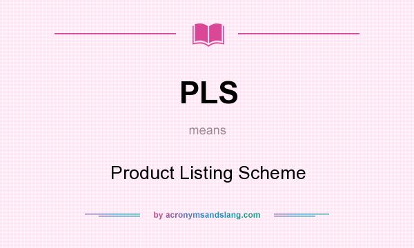 What does PLS mean? It stands for Product Listing Scheme