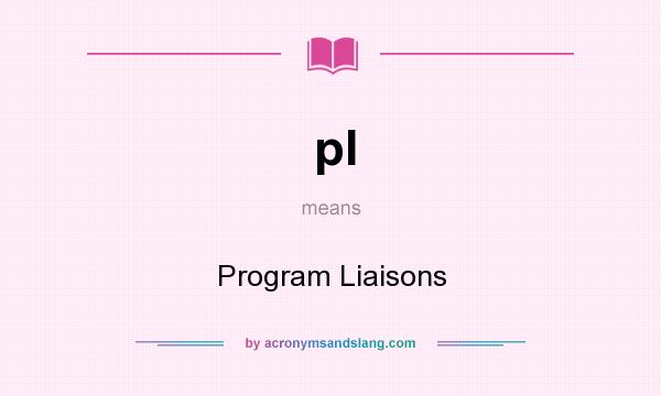 What does pl mean? It stands for Program Liaisons