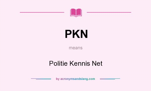 What does PKN mean? It stands for Politie Kennis Net