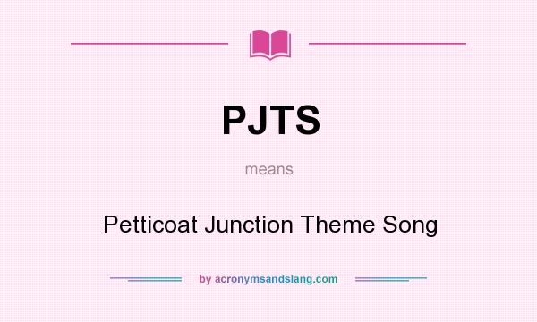 What does PJTS mean? It stands for Petticoat Junction Theme Song