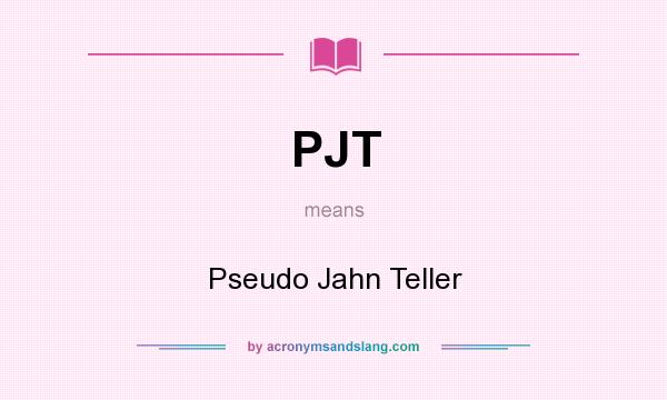 What does PJT mean? It stands for Pseudo Jahn Teller