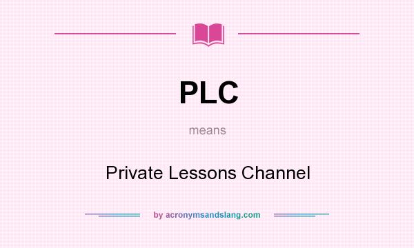 What does PLC mean? It stands for Private Lessons Channel