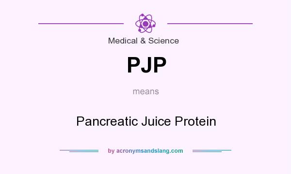 What does PJP mean? It stands for Pancreatic Juice Protein