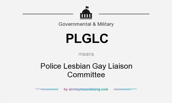 What does PLGLC mean? It stands for Police Lesbian Gay Liaison Committee