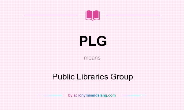 What does PLG mean? It stands for Public Libraries Group