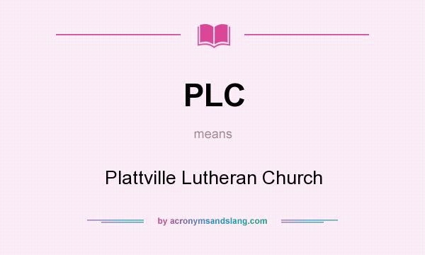 What does PLC mean? It stands for Plattville Lutheran Church
