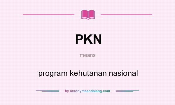 What does PKN mean? It stands for program kehutanan nasional