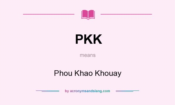 What does PKK mean? It stands for Phou Khao Khouay