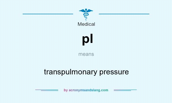 What does pl mean? It stands for transpulmonary pressure