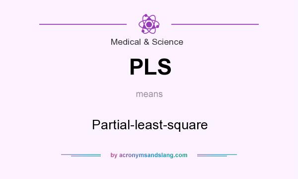 What does PLS mean? It stands for Partial-least-square