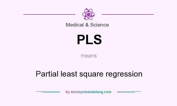 What does PLS mean? It stands for Partial least square regression