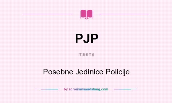 What does PJP mean? It stands for Posebne Jedinice Policije