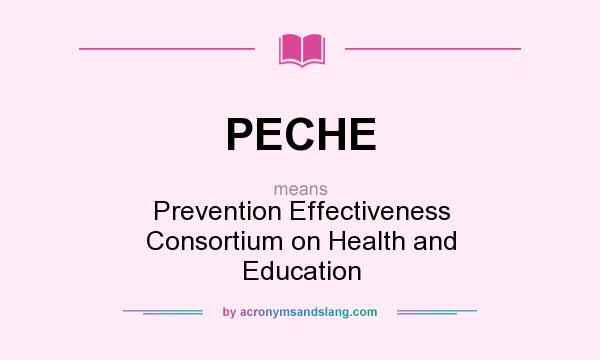What does PECHE mean? It stands for Prevention Effectiveness Consortium on Health and Education