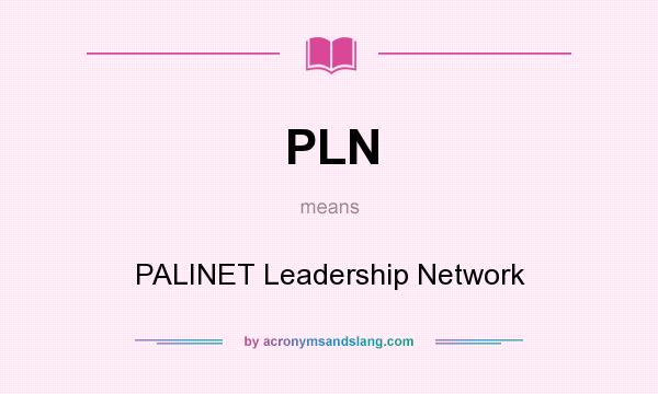 What does PLN mean? It stands for PALINET Leadership Network