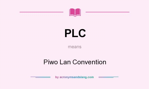 What does PLC mean? It stands for Piwo Lan Convention