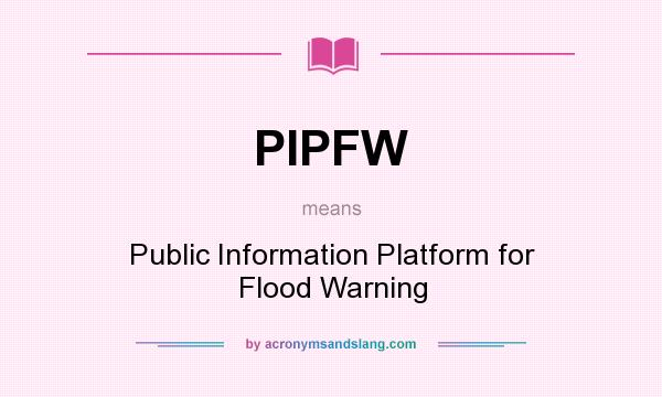 What does PIPFW mean? It stands for Public Information Platform for Flood Warning