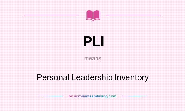 What does PLI mean? It stands for Personal Leadership Inventory
