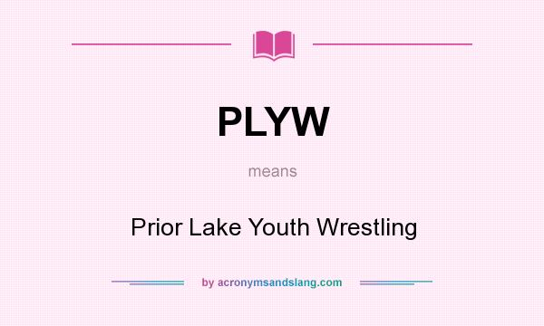 What does PLYW mean? It stands for Prior Lake Youth Wrestling