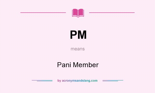 What does PM mean? It stands for Pani Member