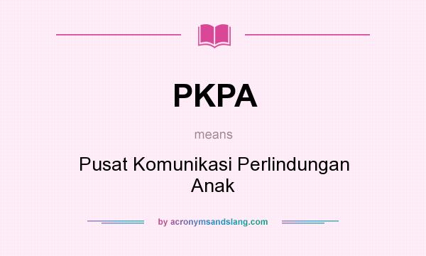 What does PKPA mean? It stands for Pusat Komunikasi Perlindungan Anak