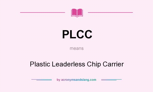 What does PLCC mean? It stands for Plastic Leaderless Chip Carrier